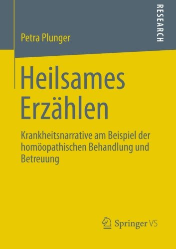 Cover for Petra Plunger · Heilsames Erzahlen: Krankheitsnarrative Am Beispiel Der Homoeopathischen Behandlung Und Betreuung (Paperback Book) [2013 edition] (2012)