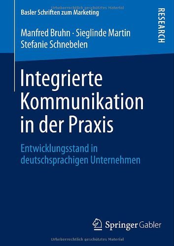 Cover for Manfred Bruhn · Integrierte Kommunikation in Der Praxis: Entwicklungsstand in Deutschsprachigen Unternehmen - Basler Schriften Zum Marketing (Paperback Book) [2014 edition] (2014)