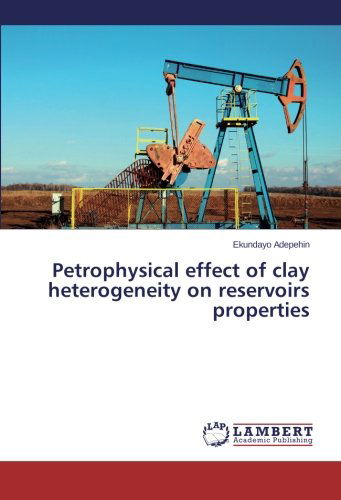 Cover for Ekundayo Adepehin · Petrophysical Effect of Clay Heterogeneity on Reservoirs Properties (Taschenbuch) (2014)