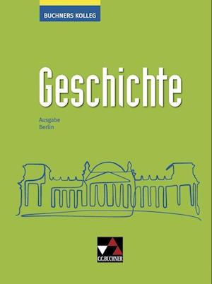 Cover for Thomas Ahbe · Buchners Kolleg Geschichte Berlin - neu (Hardcover Book) (2022)