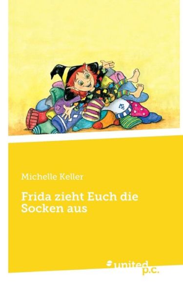 Cover for Keller · Frida zieht Euch die Socken aus (Book) (2018)