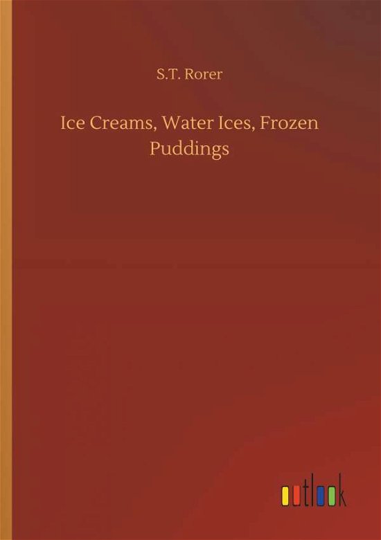 Cover for Rorer · Ice Creams, Water Ices, Frozen Pu (Book) (2018)