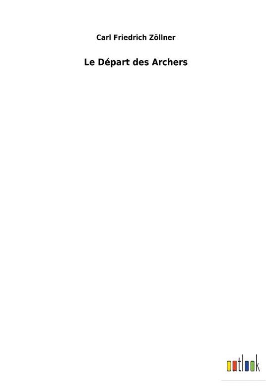 Cover for Zöllner · Le Départ des Archers (Buch) (2018)