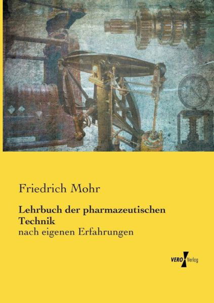 Lehrbuch der pharmazeutischen Tech - Mohr - Bøger -  - 9783737212632 - 12. november 2019