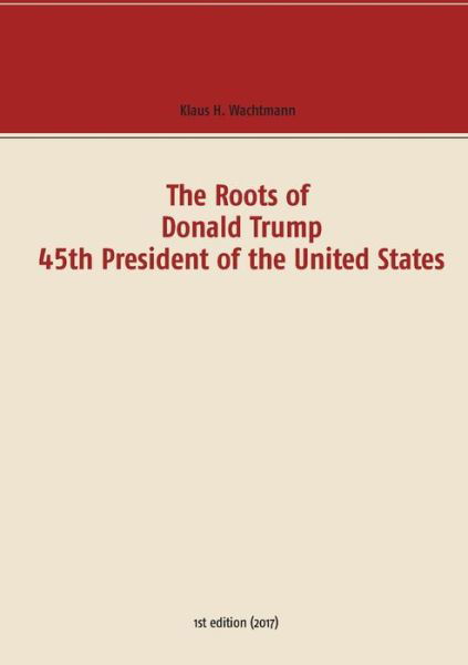 Cover for Wachtmann · The Roots of Donald Trump - 4 (Buch) (2016)