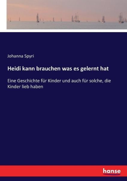 Cover for Spyri · Heidi kann brauchen was es gelern (Book) (2016)