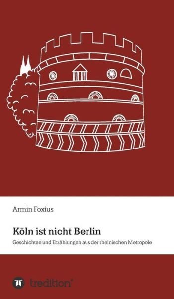 Cover for Foxius · Köln ist nicht Berlin (Buch) (2018)