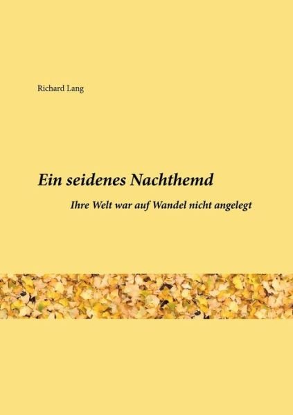 Ein seidenes Nachthemd - Lang - Livres -  - 9783749783632 - 13 février 2020