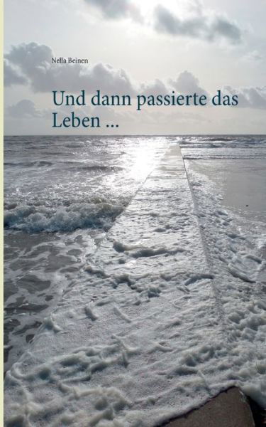 Cover for Beinen · Und dann passierte das Leben ... (Book) (2020)