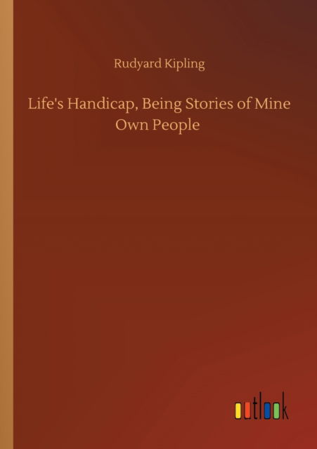 Cover for Rudyard Kipling · Life's Handicap, Being Stories of Mine Own People (Paperback Book) (2020)