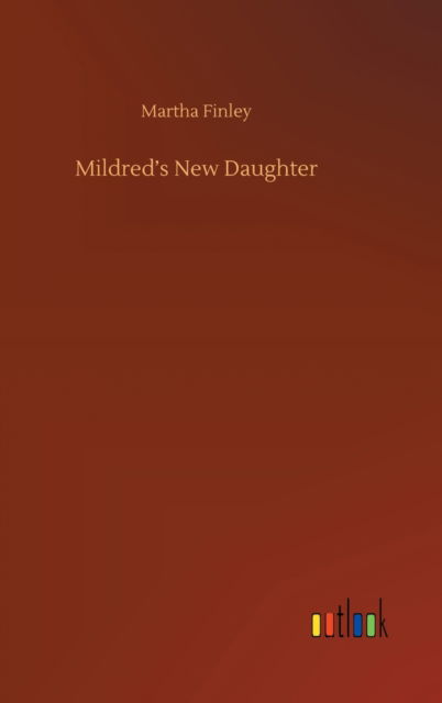 Cover for Martha Finley · Mildred's New Daughter (Hardcover bog) (2020)