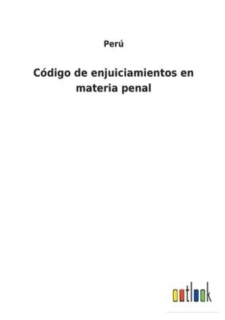Código de enjuiciamientos en materia penal - Perú - Livres - Outlook Verlag - 9783752484632 - 28 janvier 2022