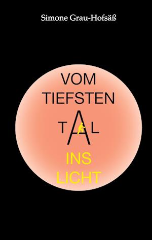 Cover for Simone Grau-Hofsäß · Vom tiefsten Tal ins Licht (Book) (2022)