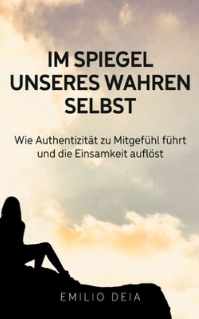 Cover for Emilio Deia · Im Spiegel unseres wahren Selbst (Book) (2024)
