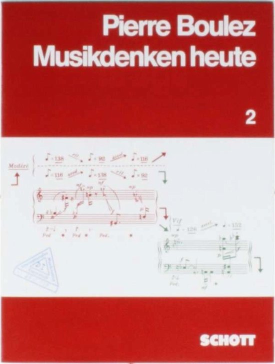 Musikdenken Heute Teil 2 - Pierre Boulez - Bücher - SCHOTT & CO - 9783795715632 - 1. April 1985
