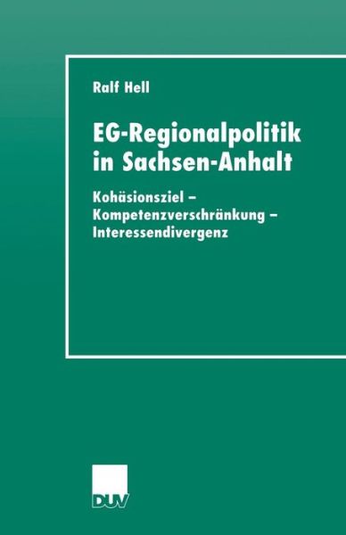 Cover for Ralf Hell · Eg-Regionalpolitik in Sachsen-Anhalt: Kohasionsziel - Kompetenzverschrankung - Interessendivergenz - Rheinisch-Westfalische Akademie Der Wissenschaften (Paperback Book) [2001 edition] (2001)