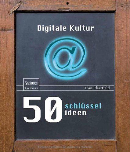 Cover for Tom Chatfield · 50 Schlusselideen Digitale Kultur (Hardcover Book) [German, 2013 edition] (2013)