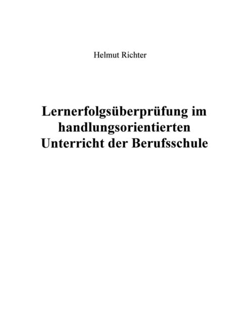 Cover for Helmut Richter · Lernerfolgsuberprufung im handlungsorientierten Unterricht der Berufsschule (Paperback Book) [German edition] (2002)