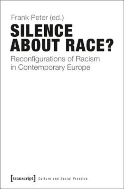 Cover for Silence About Race?: Reconfigurations of Racism in Contemporary Europe - Culture and Social Practice (Paperback Book) (2025)