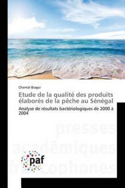 Cover for Biagui Chantal · Etude De La Qualite Des Produits Elabores De La Peche Au Senegal (Paperback Book) (2018)