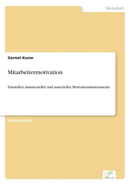 Cover for Gernot Kurze · Mitarbeitermotivation: Darstellen immaterieller und materieller Motivationsinstrumente (Pocketbok) [German edition] (2003)