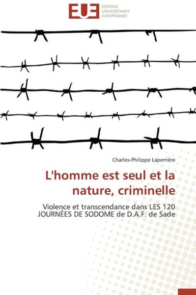 Cover for Laperrière Charles-philippe · L'homme Est Seul et La Nature, Criminelle (Paperback Book) [French edition] (2018)
