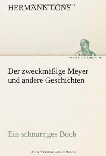 Cover for Hermann Löns · Der Zweckmäßige Meyer Und Andere Geschichten: Ein Schnurriges Buch (Tredition Classics) (German Edition) (Paperback Book) [German edition] (2012)
