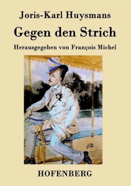 Cover for Joris-karl Huysmans · Gegen den Strich (Pocketbok) (2015)
