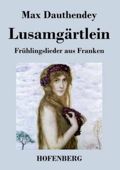 Cover for Max Dauthendey · Lusamgartlein. Fruhlingslieder Aus Franken (Paperback Book) (2014)