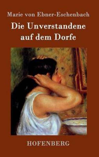 Cover for Marie Von Ebner-Eschenbach · Die Unverstandene auf dem Dorfe (Inbunden Bok) (2015)