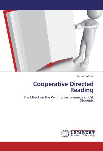 Cover for Touran Ahour · Cooperative Directed Reading: the Effect on the Writing Performance of Esl Students (Paperback Bog) (2011)