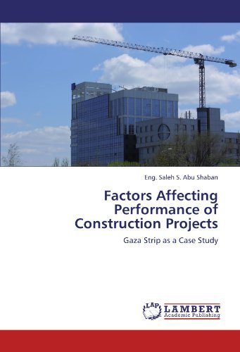 Cover for Eng. Saleh S. Abu Shaban · Factors Affecting Performance of Construction Projects: Gaza Strip As a Case Study (Paperback Book) (2011)