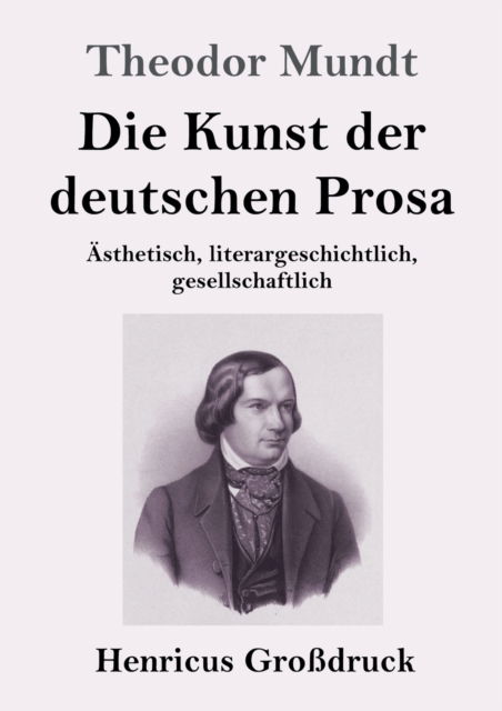 Cover for Theodor Mundt · Die Kunst der deutschen Prosa (Grossdruck) (Paperback Book) (2019)