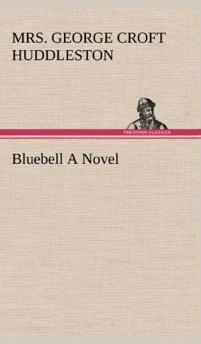 Cover for Mrs George Croft Huddleston · Bluebell a Novel (Hardcover Book) (2012)