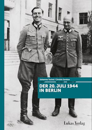 Cover for Johannes Tuchel · Der 20. Juli 1944 in Berlin (Book) (2024)