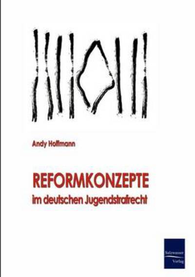 Cover for Andreas Hoffmann · Reformkonzepte Im Deutschen Jugendstrafrecht (Paperback Book) [German edition] (2008)