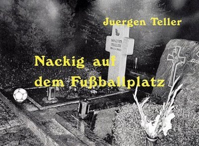 Cover for Juergen Teller · Juergen Teller: Nackig auf dem Fußballplatz (Starkers on the Football Pitch) (Paperback Book) (2004)