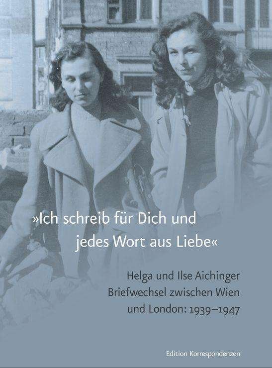 Cover for Ilse Aichinger · »Ich schreib für Dich und jedes Wort aus Liebe« (Gebundenes Buch) (2022)