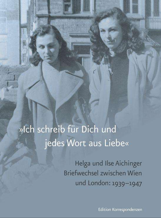 Cover for Ilse Aichinger · »Ich schreib für Dich und jedes Wort aus Liebe« (Inbunden Bok) (2022)