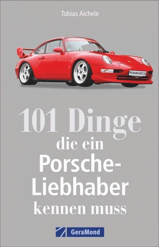 Cover for Aichele · 101 Dinge, die ein Porsche-Lieb (Bok)