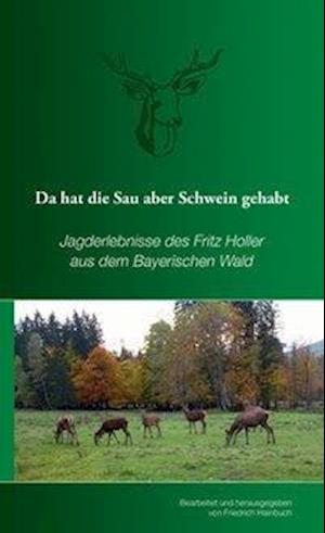 Cover for Friedrich Hainbuch · Da hat die Sau aber Schwein gehabt (Taschenbuch) (2015)