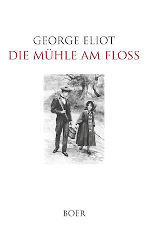 Die Mühle am Floss - George Eliot - Books - Boer - 9783966621632 - June 7, 2021