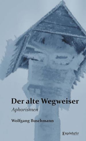 Cover for Wolfgang Buschmann · Der alte Wegweiser (Book) (2023)