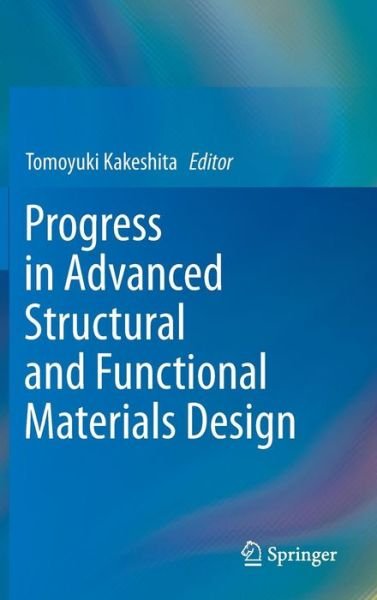 Tomoyuki Kakeshita · Progress in Advanced Structural and Functional Materials Design (Hardcover Book) (2012)