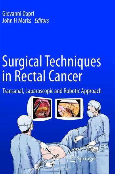 Cover for Surgical Techniques in Rectal Cancer: Transanal, Laparoscopic and Robotic Approach (Pocketbok) [Softcover reprint of the original 1st ed. 2018 edition] (2019)