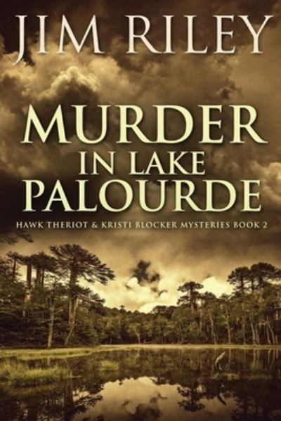 Cover for Jim Riley · Murder in Lake Palourde - Hawk Theriot &amp; Kristi Blocker Mysteries (Taschenbuch) [Large type / large print edition] (2021)