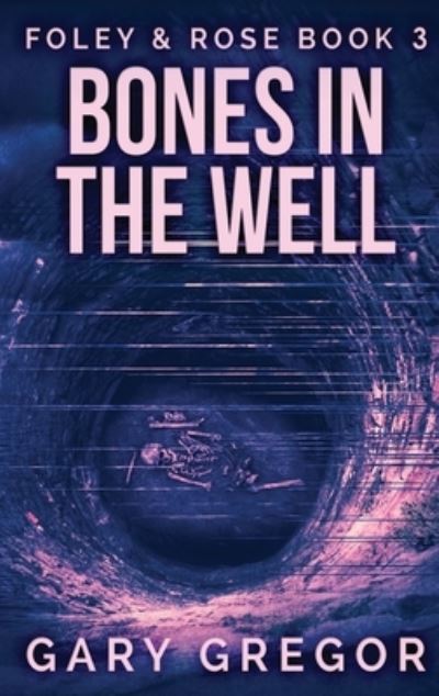 Cover for Gary Gregor · Bones In The Well (Hardcover Book) (2021)