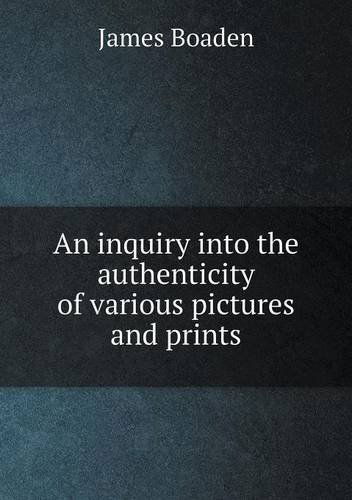 Cover for James Boaden · An Inquiry into the Authenticity of Various Pictures and Prints (Paperback Book) (2013)