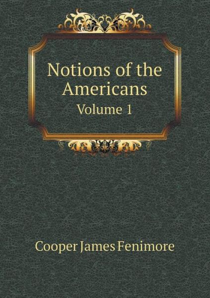 Cover for Cooper James Fenimore · Notions of the Americans Volume 1 (Paperback Book) (2015)