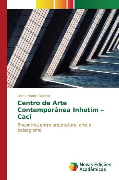 Cover for Rached Lisete Hanna · Centro De Arte Contemporanea Inhotim - Caci (Paperback Book) (2015)